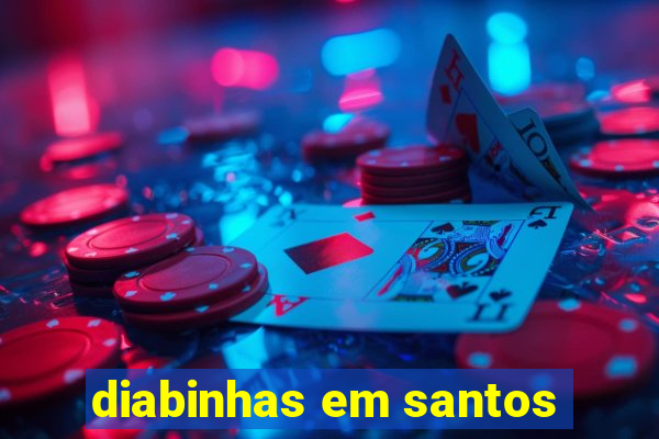 diabinhas em santos